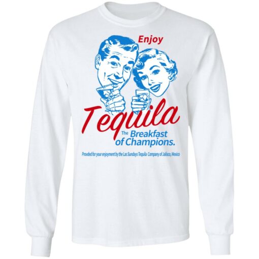 Enjoy Tequila The Breakfast Of Champions T-Shirts