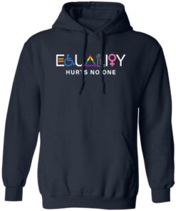 Equality hurts no one shirt Shirt Sweatshirt Long Sleeve Hoodie Tank Mug