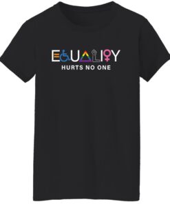 Equality hurts no one shirt Shirt Sweatshirt Long Sleeve Hoodie Tank Mug 6