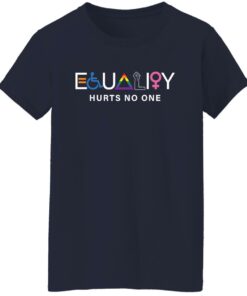 Equality hurts no one shirt Shirt Sweatshirt Long Sleeve Hoodie Tank Mug 7
