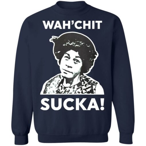 Esther Anderson wah’chit sucka shirt Shirt Sweatshirt Long Sleeve Hoodie Tank Mug