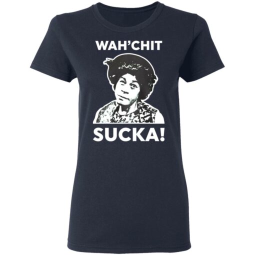 Esther Anderson wah’chit sucka shirt Shirt Sweatshirt Long Sleeve Hoodie Tank Mug