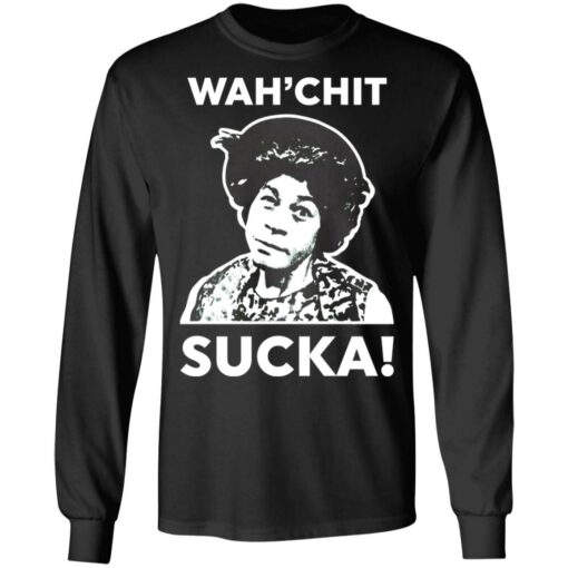 Esther Anderson wah’chit sucka shirt Shirt Sweatshirt Long Sleeve Hoodie Tank Mug