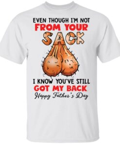 Even though i’m not from your sack i know you’ve still got my back shirt Even though i’m not from your sack i know you’ve still got my back shirt