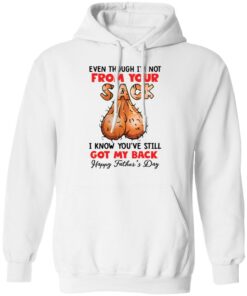 Even though i'm not from your sack i know youve still got my back shirt 3