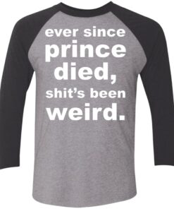 Ever since prince died sht’s been weird shirt Shirt Sweatshirt Long Sleeve Hoodie Tank Mug 3 Ever since prince died sht's been weird shirt Shirt Sweatshirt Long Sleeve Hoodie Tank Mug 4