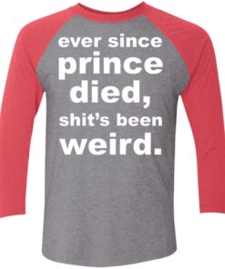 Ever since prince died sht’s been weird shirt Shirt Sweatshirt Long Sleeve Hoodie Tank Mug 4 Ever since prince died sht's been weird shirt Shirt Sweatshirt Long Sleeve Hoodie Tank Mug 5