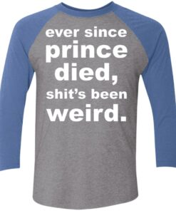 Ever since prince died sht’s been weird shirt Shirt Sweatshirt Long Sleeve Hoodie Tank Mug 5 Ever since prince died sht's been weird shirt Shirt Sweatshirt Long Sleeve Hoodie Tank Mug 6