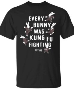 Every Bunny Was Kung Fu Fighting Shirt, Hoodie, Tank Shirt Sweatshirt Long Sleeve Hoodie Tank Mug Every Bunny Was Kung Fu Fighting Shirt, Hoodie, Tank Shirt Sweatshirt Long Sleeve Hoodie Tank Mug