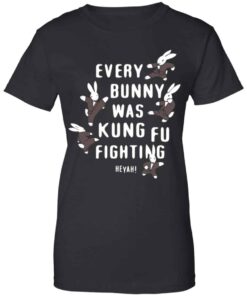 Every Bunny Was Kung Fu Fighting Shirt, Hoodie, Tank Shirt Sweatshirt Long Sleeve Hoodie Tank Mug