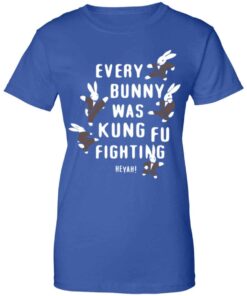 Every Bunny Was Kung Fu Fighting Shirt, Hoodie, Tank Shirt Sweatshirt Long Sleeve Hoodie Tank Mug 4 Every Bunny Was Kung Fu Fighting Shirt Hoodie Tank Shirt Sweatshirt Long Sleeve Hoodie Tank Mug 2