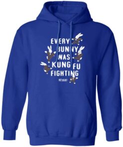 Every Bunny Was Kung Fu Fighting Shirt, Hoodie, Tank Shirt Sweatshirt Long Sleeve Hoodie Tank Mug 11 Every Bunny Was Kung Fu Fighting Shirt Hoodie Tank Shirt Sweatshirt Long Sleeve Hoodie Tank Mug 9