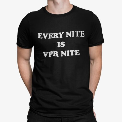 Every Nite Is Vpr Nite Shirt Shirt Sweatshirt Long Sleeve Hoodie Tank Mug