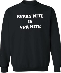 Every Nite Is Vpr Nite Shirt Shirt Sweatshirt Long Sleeve Hoodie Tank Mug 2 Every Nite Is Vpr Nite Shirt Shirt Sweatshirt Long Sleeve Hoodie Tank Mug 3