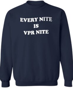 Every Nite Is Vpr Nite Shirt Shirt Sweatshirt Long Sleeve Hoodie Tank Mug 3 Every Nite Is Vpr Nite Shirt Shirt Sweatshirt Long Sleeve Hoodie Tank Mug 4