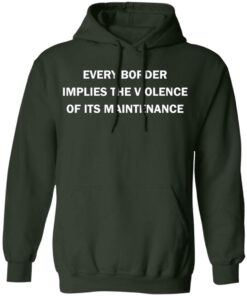 Every border implies the violence of its maintenance shirt Shirt Sweatshirt Long Sleeve Hoodie Tank Mug – Tally’s Mojos