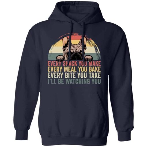 Every snack you make every meal you bake every bite shirt Shirt Sweatshirt Long Sleeve Hoodie Tank Mug