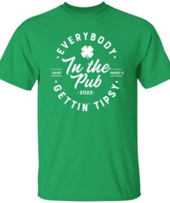 Everybody In The Pub Gettin Tipsy 2022 Shirt Shirt Sweatshirt Long Sleeve Hoodie Tank Mug Everybody In The Pub Gettin Tipsy 2022 Shirt Shirt Sweatshirt Long Sleeve Hoodie Tank Mug