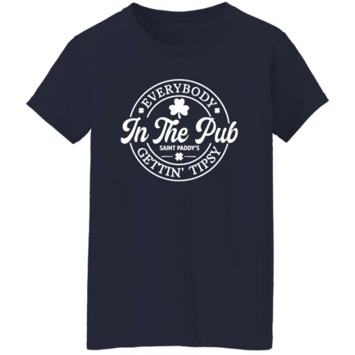 Everybody In The Pub Saint Paddy’s Gettin Tipsy Shirt Shirt Sweatshirt Long Sleeve Hoodie Tank Mug