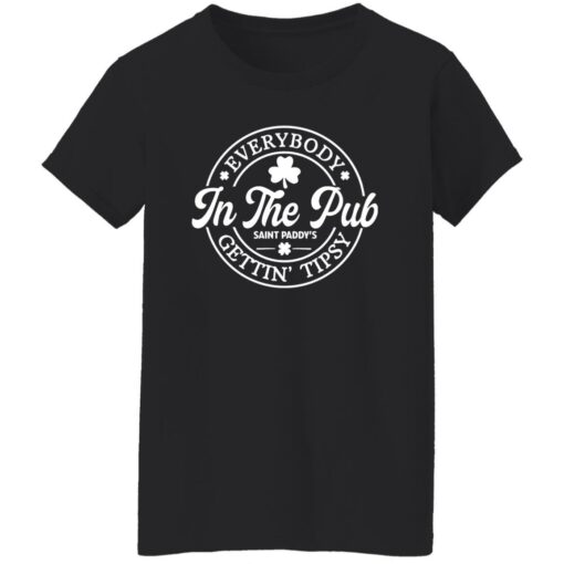 Everybody In The Pub Saint Paddy’s Gettin Tipsy Shirt Shirt Sweatshirt Long Sleeve Hoodie Tank Mug