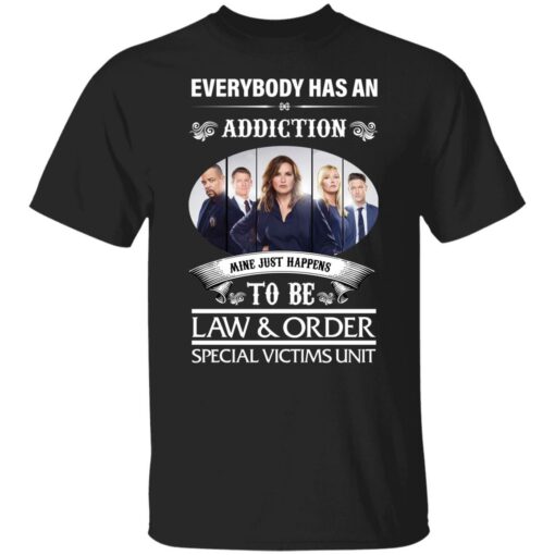 Everybody has an addiction mine just happens to be law and order shirt