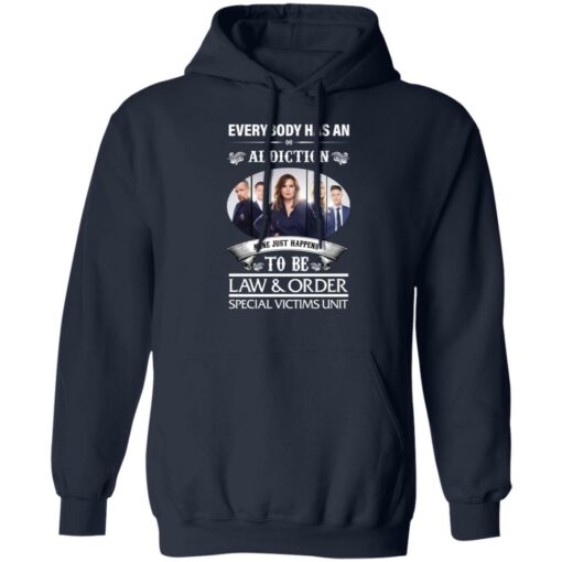 Everybody has an addiction mine just happens to be law and order shirt