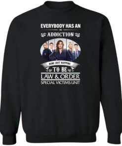 Everybody has an addiction mine just happens to be law and order shirt 2 Everybody has an addiction mine just happens to be law and order shirt 3