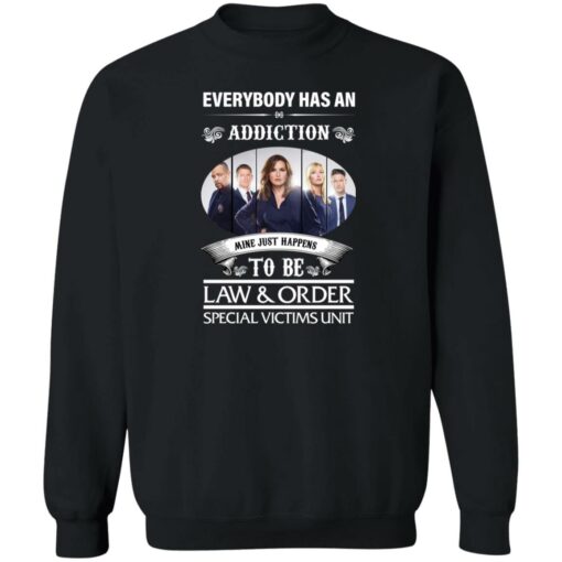 Everybody has an addiction mine just happens to be law and order shirt