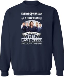 Everybody has an addiction mine just happens to be law and order shirt 3 Everybody has an addiction mine just happens to be law and order shirt 4