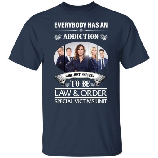 Everybody has an addiction mine just happens to be law and order shirt