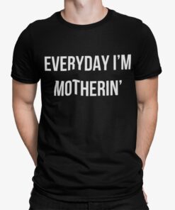 Everyday I’m Motherin Shirt Shirt Sweatshirt Long Sleeve Hoodie Tank Mug Everyday I’m Motherin Shirt Shirt Sweatshirt Long Sleeve Hoodie Tank Mug