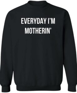 Everyday I'm Motherin Shirt Shirt Sweatshirt Long Sleeve Hoodie Tank Mug 3
