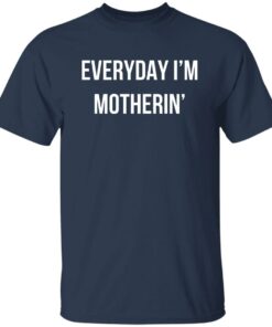 Everyday I'm Motherin Shirt Shirt Sweatshirt Long Sleeve Hoodie Tank Mug 6
