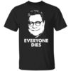Everyone Dies William Barr T-Shirts, Hoodies, Long Sleeve Shirt Sweatshirt Long Sleeve Hoodie Tank Mug