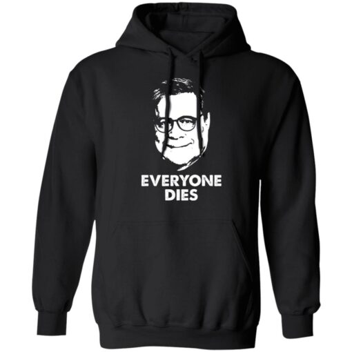 Everyone Dies William Barr T-Shirts, Hoodies, Long Sleeve Shirt Sweatshirt Long Sleeve Hoodie Tank Mug