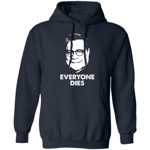 Everyone Dies William Barr T-Shirts, Hoodies, Long Sleeve Shirt Sweatshirt Long Sleeve Hoodie Tank Mug