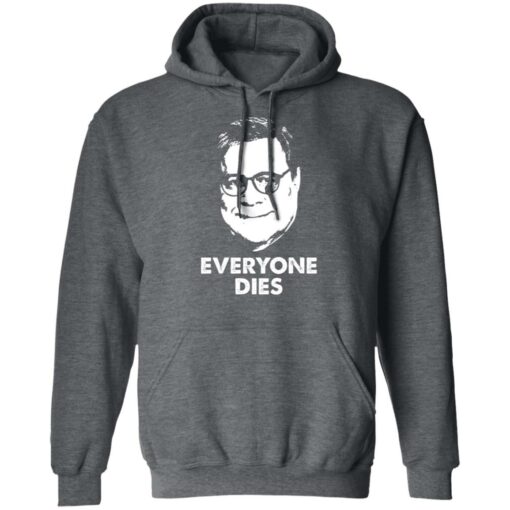 Everyone Dies William Barr T-Shirts, Hoodies, Long Sleeve Shirt Sweatshirt Long Sleeve Hoodie Tank Mug