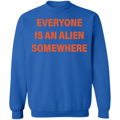 Everyone is an alien somewhere shirt Shirt Sweatshirt Long Sleeve Hoodie Tank Mug