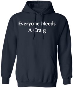 Everyone needs a Craig shirt Shirt Sweatshirt Long Sleeve Hoodie Tank Mug