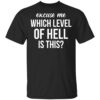 Excuse Me Wich Level Of Hell Is This Shirt, Hoodie, Tank Shirt Sweatshirt Long Sleeve Hoodie Tank Mug