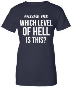 Excuse Me Wich Level Of Hell Is This Shirt, Hoodie, Tank Shirt Sweatshirt Long Sleeve Hoodie Tank Mug 3 Excuse Me Wich Level Of Hell Is This Shirt Hoodie Tank Shirt Sweatshirt Long Sleeve Hoodie Tank Mug 12