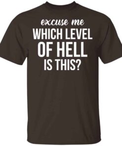 Excuse Me Wich Level Of Hell Is This Shirt, Hoodie, Tank Shirt Sweatshirt Long Sleeve Hoodie Tank Mug 5 Excuse Me Wich Level Of Hell Is This Shirt Hoodie Tank Shirt Sweatshirt Long Sleeve Hoodie Tank Mug 3