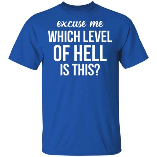 Excuse Me Wich Level Of Hell Is This Shirt, Hoodie, Tank Shirt Sweatshirt Long Sleeve Hoodie Tank Mug