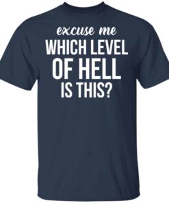 Excuse Me Wich Level Of Hell Is This Shirt, Hoodie, Tank Shirt Sweatshirt Long Sleeve Hoodie Tank Mug 7 Excuse Me Wich Level Of Hell Is This Shirt Hoodie Tank Shirt Sweatshirt Long Sleeve Hoodie Tank Mug 5