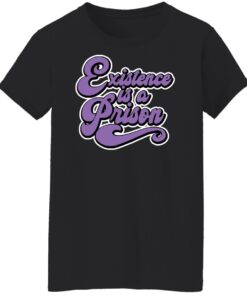 Existence is a prison shirt Shirt Sweatshirt Long Sleeve Hoodie Tank Mug 6