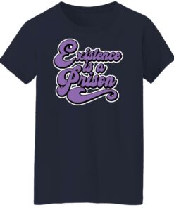 Existence is a prison shirt Shirt Sweatshirt Long Sleeve Hoodie Tank Mug 7