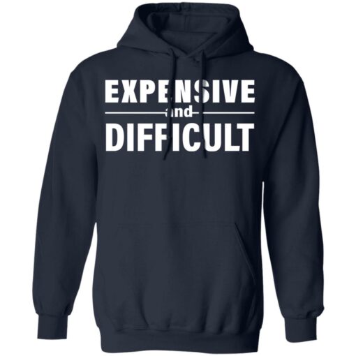 Expensive and difficult shirt Shirt Sweatshirt Long Sleeve Hoodie Tank Mug