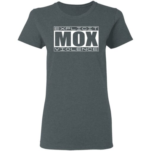 Explicit Mox Violence T-Shirts, Hoodies, Long Sleeve Shirt Sweatshirt Long Sleeve Hoodie Tank Mug