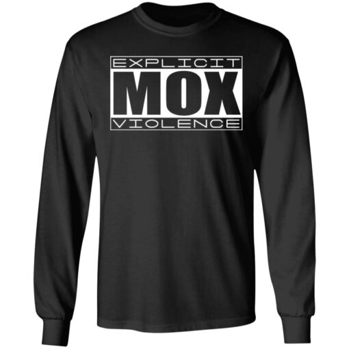 Explicit Mox Violence T-Shirts, Hoodies, Long Sleeve Shirt Sweatshirt Long Sleeve Hoodie Tank Mug