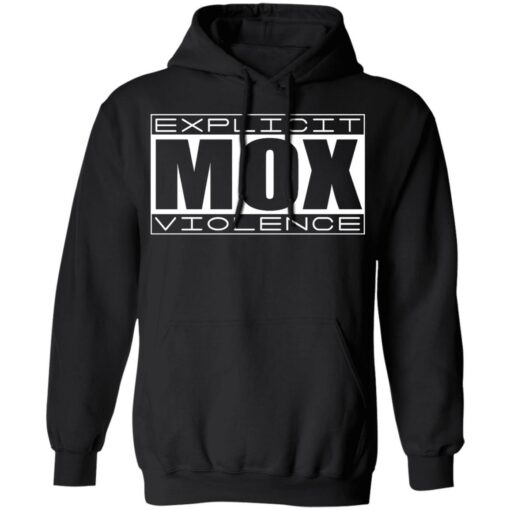 Explicit Mox Violence T-Shirts, Hoodies, Long Sleeve Shirt Sweatshirt Long Sleeve Hoodie Tank Mug